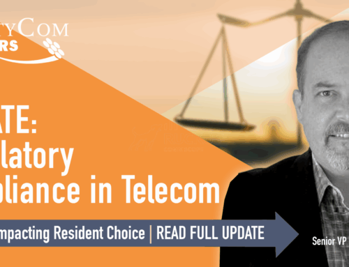 UPDATE: Regulatory Compliance in Telecom – Understanding the Federal, State, and Local Laws Impacting Resident Choice at Your Property